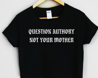 Question Authority Not Your Mother Crop