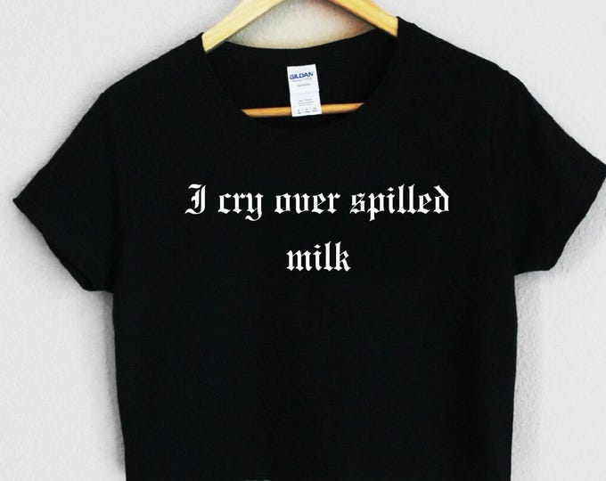 Featured listing image: I Cry Over Spilled Milk Crop