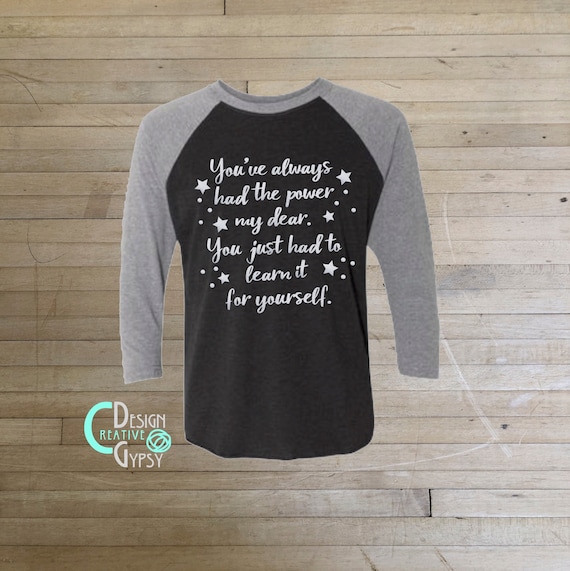 You Ve Always Had The Power My Dear You Just Had To Learn Etsy