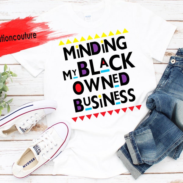 Black Owned Business T Shirt Entrepreneur Boss Support Minding My Own BuyBlack