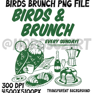 May include: A digital graphic file featuring the text BIRDS BRUNCH PNG FILE, BIRDS & BRUNCH, and EVERY SUNDAY! The illustration shows a bald eagle reading a newspaper, holding a mug, with a clock, croissants, pancakes, a bottle, and a coffee pot.