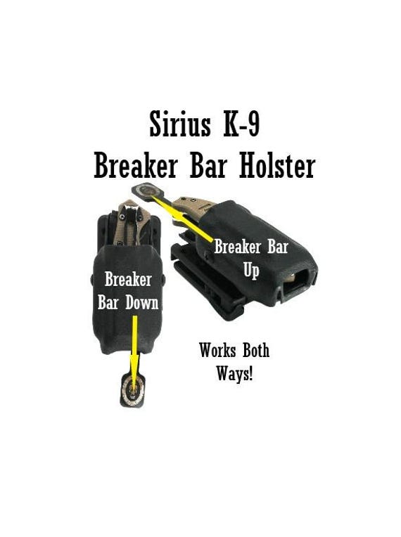 Sirius K-9 Breaker Bar Holster-ES K-9 RIP Break Holster