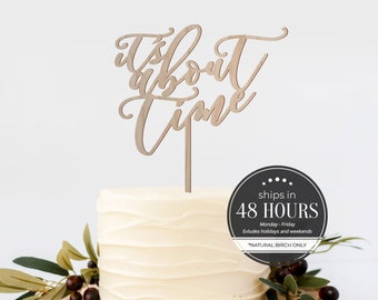 It's About Time Cake Topper For Wedding Wood Wedding Cake Topper Bridal Shower Decor Bachelorette Cake Topper Personalized Cake Topper