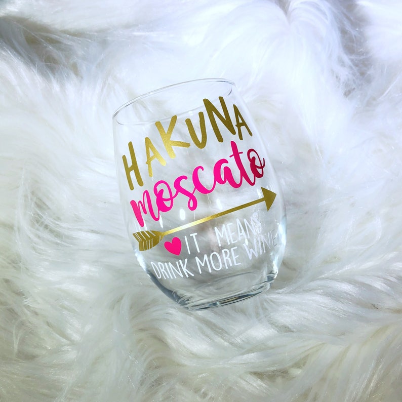 Hakuna Moscato Wine Glass Stemless Wine Glass Best Friend Etsy