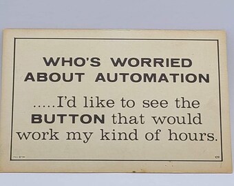 Humor “Who’s Worried About Automation....” Vintage Blank Postcard - Funny Humor Postcard - Thinking of You Postcard