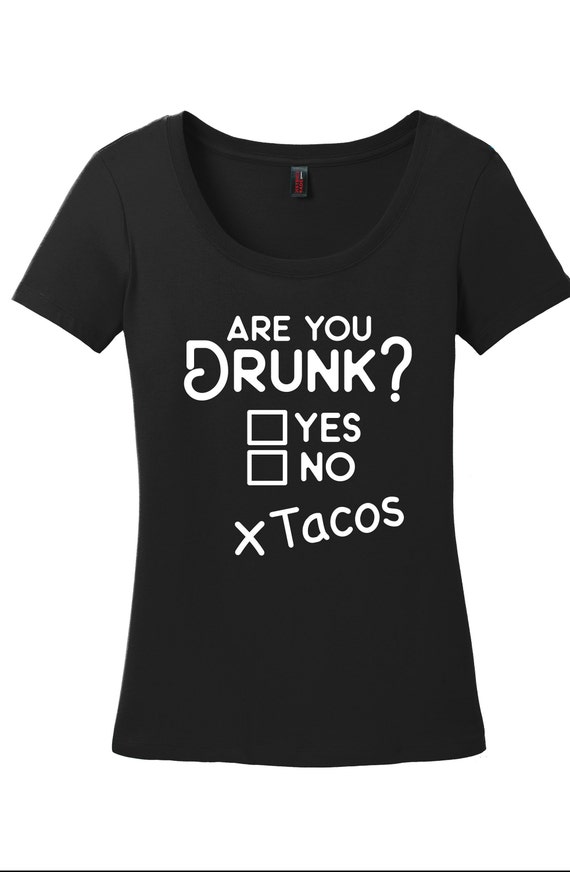 Sweatshirt For Mens Womens Ladies Kids. Funny Drinking Shirt ARE YOU DRUNK TACOS TShirt Short Sleeves Shirt Unisex Hoodie