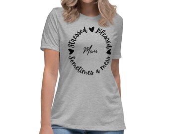 Stressed blessed sometimes a mess Women's Relaxed T-Shirt