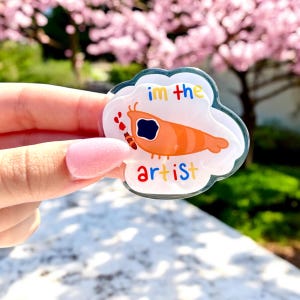 I’m The Artist Shrimp Pin | Acrylic Pin | Artist Pin | Shrimp Art