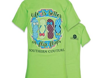 Fast Shipping - Southern Couture - Life is better in flip flops - can be monogrammed