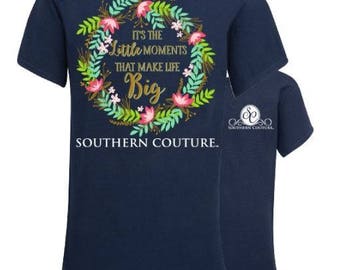 Fast Shipping - Southern Couture - its the little moments that make life big - make memories - can be monogrammed