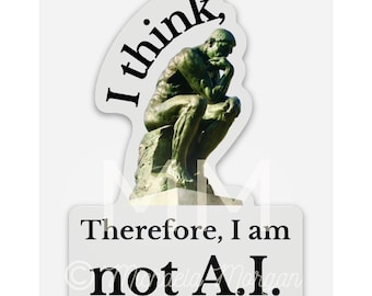 I Think Not Ai- Vinyl Sticker, 3in