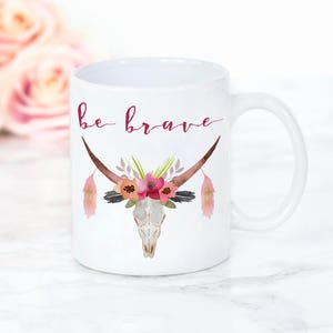 Coffee Mug - Be Brave Mug - Floral Bull Skull Coffee Mug - Ceramic Mug - Boho Coffee Mug - Boho gift - Coffee lover gift - bohemian decor