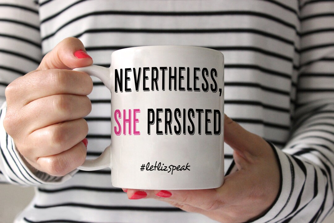 Nevertheless, She Persisted Mug Elizabeth Warren Mug Political Mug