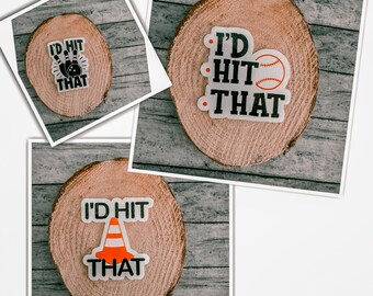 Funny I'd Hit That Sticker, Cone, Baseball, Bowling Pin, USA Made