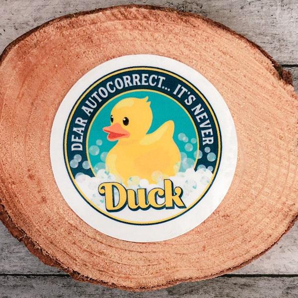 Dear Autocorrect it’s never…Duck Sticker