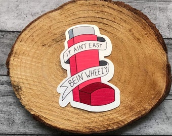 It Ain’t Easy Bein Wheezy Sticker - Etsy