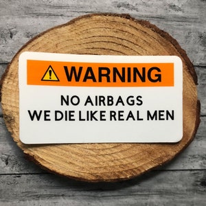 Warning No Airbags We Die Like Real Men Sticker
