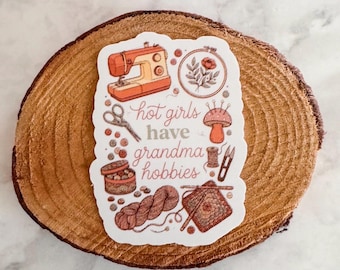 Hot Girls have Grandma Hobbies Sticker