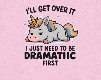 Funny Unicorn Shirt, Dramatic First Emotional Support Tee