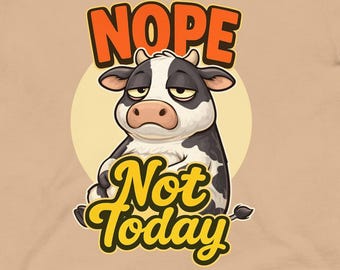 Funny Cow Nope Not Today Shirt, Sarcastic Animal Humor Tee