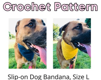 Slip-on Dog Bandana, CROCHET PATTERN, Size L (17-18" collar size), Beginner Friendly, Easy Crochet pattern, Crochet Pattern for Dogs