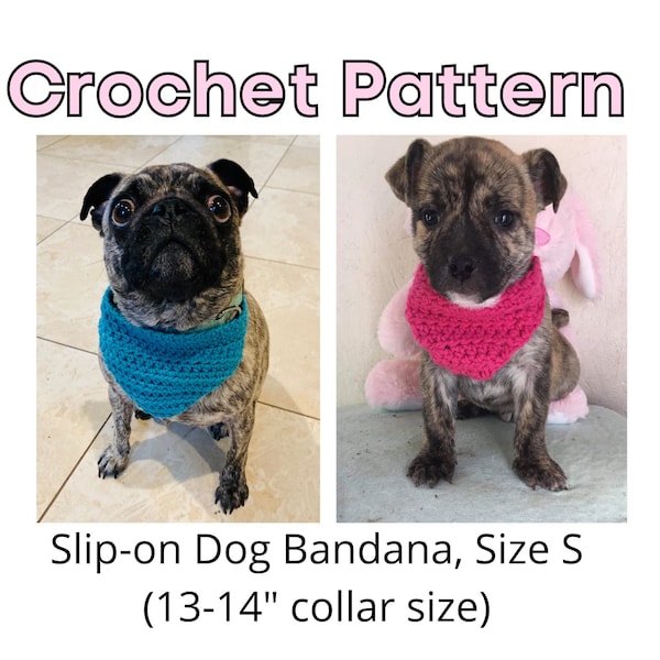 Slip-on Dog Bandana, CROCHET PATTERN, Size S (13-14" collar size), Beginner Friendly, Easy Crochet pattern, Crochet Pattern for Dogs