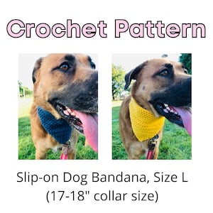 Slip-on Dog Bandana, CROCHET PATTERN, Size L (17-18" collar size), Beginner Friendly, Easy Crochet pattern, Crochet Pattern for Dogs