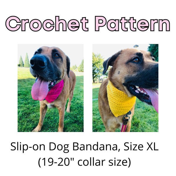 Slip-on Dog Bandana, CROCHET PATTERN, Size XL (19-20" collar size), Beginner Friendly, Easy Crochet pattern, Crochet Pattern for Dogs