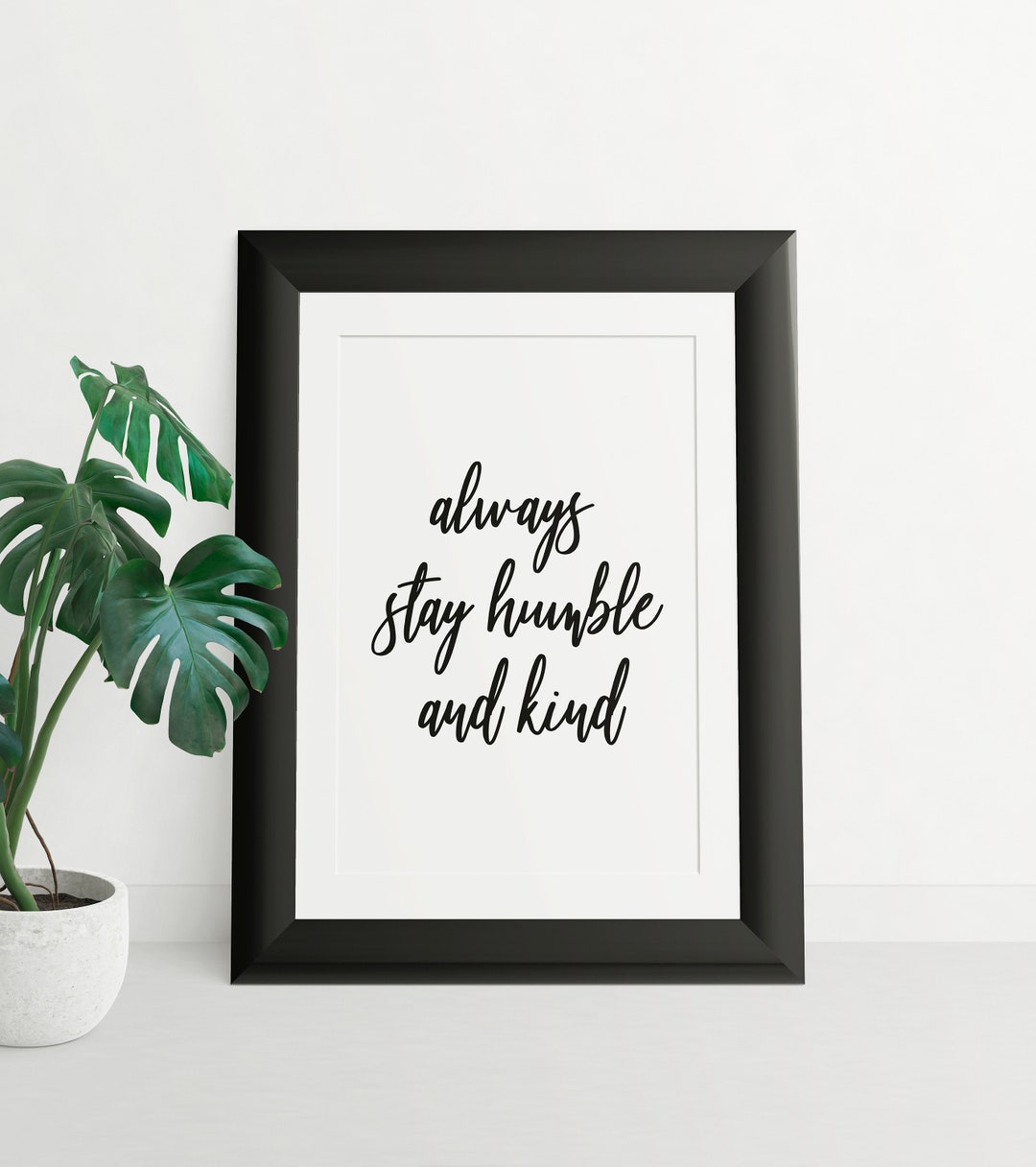 Printable Quote Wall Art, Always Stay Humble and Kind Quote Wall Print