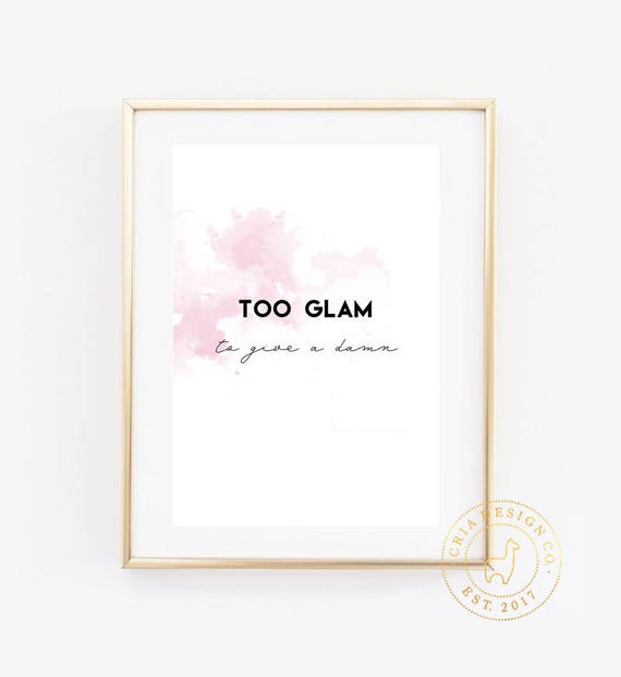 Too Glam To Give A Damn Wall Art Print Makeup Room Art Etsy