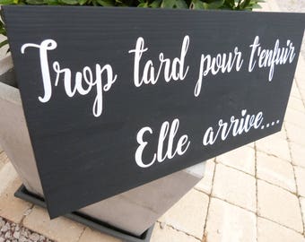 Panneau en bois peint pour cortège mariage " trop tard pour t'enfuir"