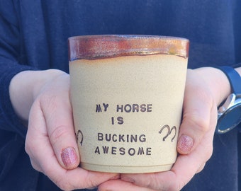 Hand Thrown Ceramic Mug, Horse Mug Handmade, Horse Lovers Mug, My  Horse is Bucking Awesome 16oz