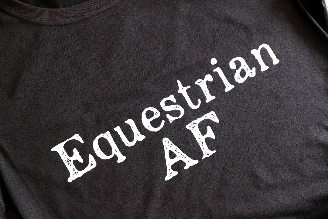 Equestrian AF, Horse Equine Tshirt, Equestrian Shirt Horse Tshirt