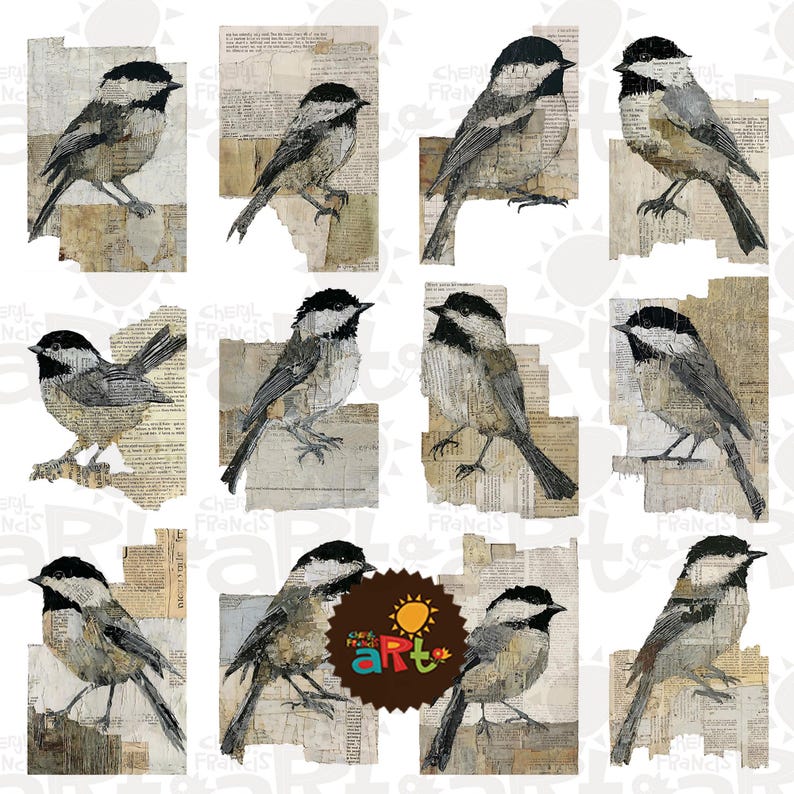 May include: A collection of twelve bird illustrations. Each bird is depicted in shades of gray, black, and white, with a black cap and a white face. The birds are set against a backdrop of torn paper with printed text, creating a collage effect. The artwork is signed "Cheryl Francis".
