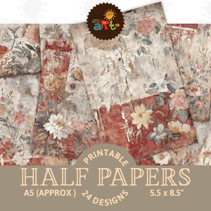 May include: A collection of printable half papers featuring 24 designs with distressed textures, faded red and white backgrounds, and floral patterns. The text reads Printable Half Papers, A5 (Approx), 14.8 x 21.6 cm, and 24 designs.
