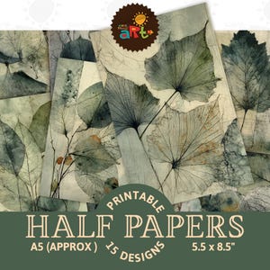 May include: A collection of printable half papers featuring a botanical leaf design in shades of green, beige, and gray. The papers are A5 size (approximate) and measure 5.5 x 8.5 inches. The image includes the text "PRINTABLE HALF PAPERS" and "15 DESIGNS".