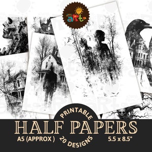 May include: A collection of printable papers featuring twenty black and white designs with gothic imagery including skulls, haunted houses, silhouettes of people, and birds. The text on the image reads PRINTABLE HALF PAPERS A5 (APPROX) 20 DESIGNS 5.5 x 8.5.