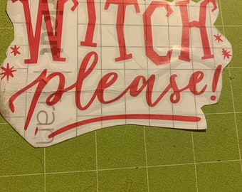 Witch Please! Decal