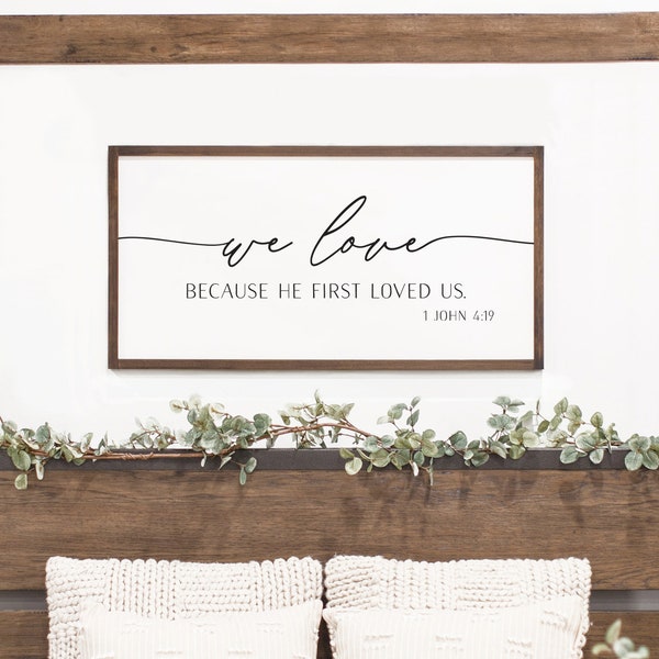 bedroom sign | We love because He first loved us sign | bedroom wall decor | scripture bedroom sign | bible verse sign | 1 John 4:19 | D1