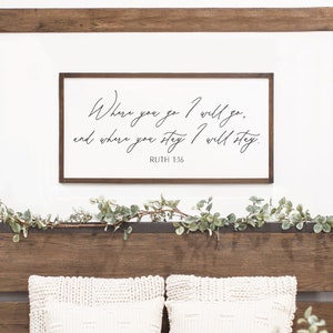 bedroom sign | where you go I will go | master bedroom decor | wood sign wall decor | bedroom wall decor | Ruth 1:16 | D2