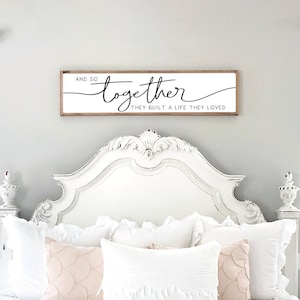 And so together they built a life they loved sign | bedroom wall decor | master bedroom sign | farmhouse bedroom decor | wood signs | D1