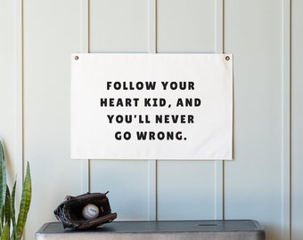 Motivational Canvas Flag | Follow Your Heart Kid, and You'll Never Go Wrong | Boys Room, Nursery, and Playroom | Baseball Decor | 32