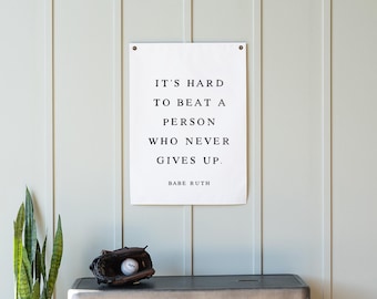 It's Hard To Beat A Person Who Never Gives Up | Canvas Flag | Boys Room Decor | Kids Room Wall Art | Babe Ruth Quote | Playroom Decor