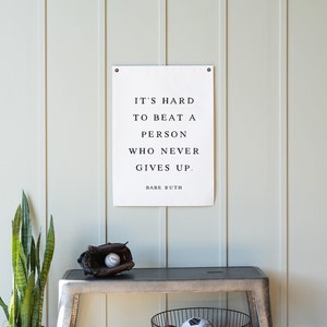 It's Hard To Beat A Person Who Never Gives Up | Canvas Flag | Boys Room Decor | Kids Room Wall Art | Babe Ruth Quote | Playroom Decor