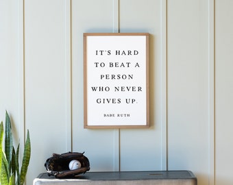 It's Hard To Beat A Person Who Never Gives Up | Framed Sign | Boys Room Decor | Inspirational Quotes | Babe Ruth Quote | Office Decor