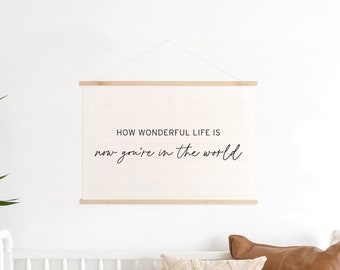 How Wonderful Life Is Now You're In The World | Canvas Wall Hanging | Nursery Wall Decor | Neutral Nursery