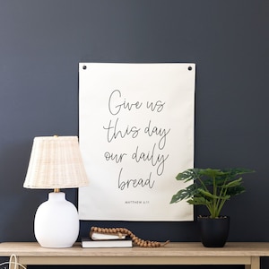 Give Us This Day Our Daily Bread | Canvas Flag | Wall Hanging | Kitchen Wall Decor | Dining Room Wall Art