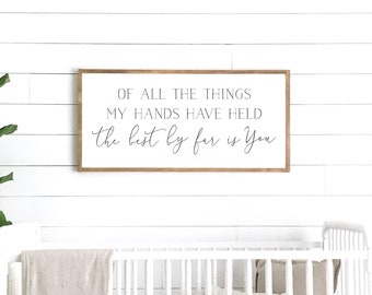 nursery sign | of all the things my hands have held sign | nursery room decor | wood framed sign | crib sign | sign above crib