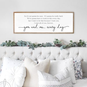 So it's not gonna be easy sign | master bedroom wall decor | master bedroom signs | sign for master bedroom | you and me every day sign