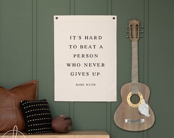 It's Hard To Beat A Person Who Never Gives Up | Canvas Flag | Boys Room Decor | Kids Room Wall Art | Babe Ruth Quote | Playroom Decor